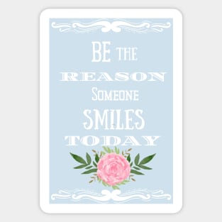 Be the reason someone smiles today Sticker